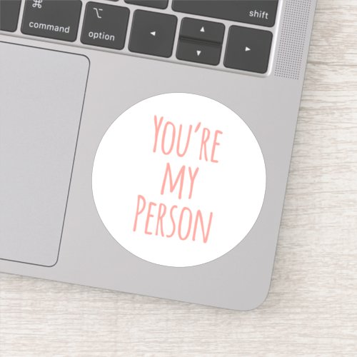 Coral Pink Youre My Person Friend Quote Love Sticker