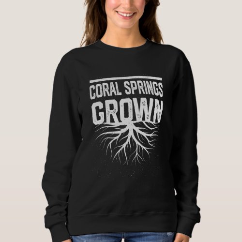 Coral Springs Grown Resident  Local Pride Hometown Sweatshirt