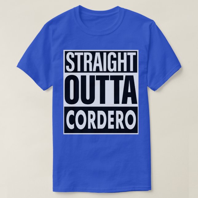 Cordero Name Straight Outta Cordero T-Shirt (Design Front)