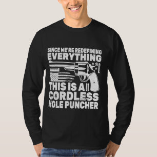 Cordless Hole Puncher Since We Are Redefining Ever T-Shirt