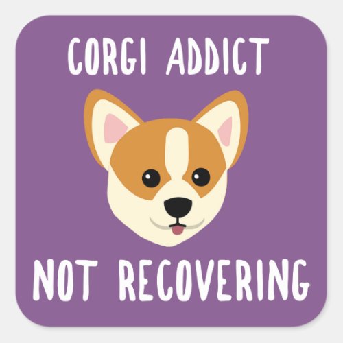 Corgi Addict Not Recovering Square Sticker