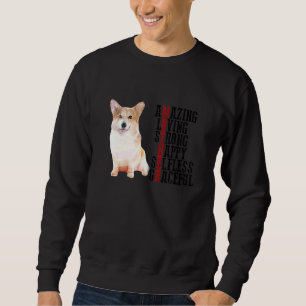 Corgi Amazing Loving Strong Happy Selfless Gracefu Sweatshirt