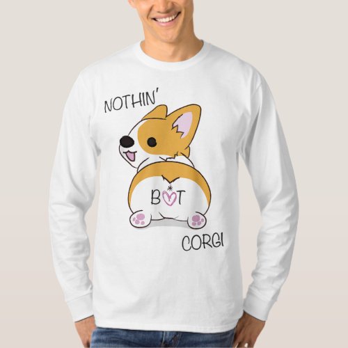 Corgi Butt _ Nothing But Corgi _ Dog Lover T_Shirt