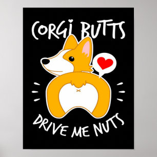 Corgi Butts Drive Me Nuts Corgi Lover Poster
