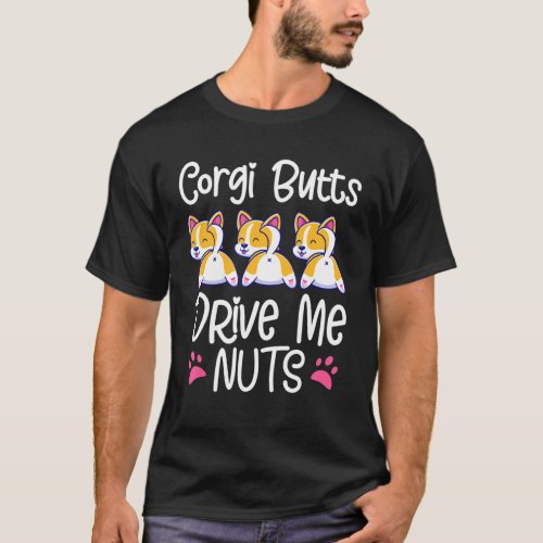 Corgi Butts Drive Me Nuts Cute Dog Quote T_Shirt