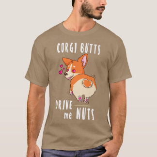 Corgi Butts Drive Me Nuts Funny Corgi Dog Lover-24 T-Shirt
