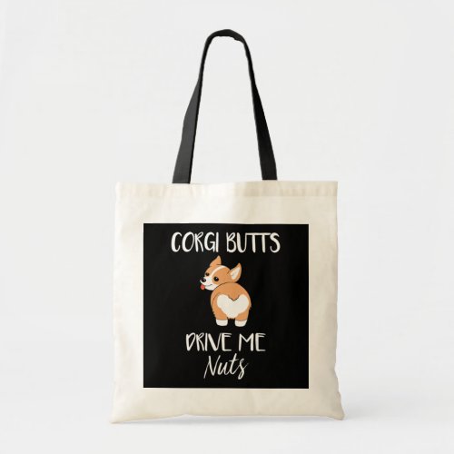 Corgi Butts Drive Me Nuts Tote Bag