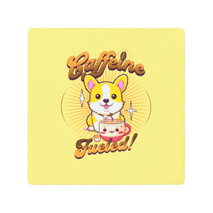 CORGI CAFFEINE FUELED! METAL PRINT