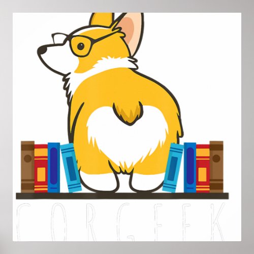 Corgi  _ Corgeek Funny Book Nerd Geek Dog  Gift p Poster