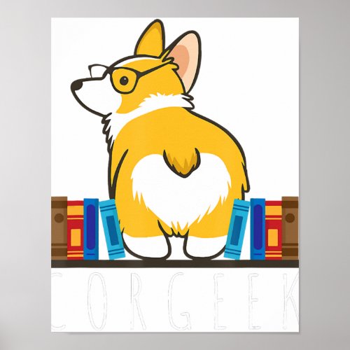 Corgi _ Corgeek Funny Book Nerd Geek Dog Gift p Poster