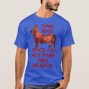 Corgi Cute Time And Space Can Not Part Hearts  T-Shirt