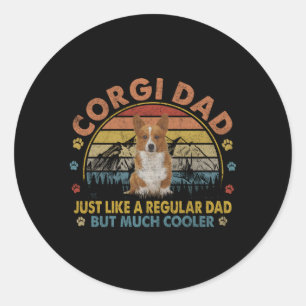 Corgi Dad Like A Regular Dad But Er Classic Round Sticker