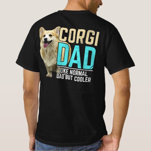 Corgi Dad Like Normal Dad But Cooler Dogs Lover T_Shirt