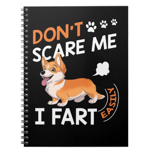 Corgi Dog Corgis Funny Dont Scare Me I Fart Easily Notebook