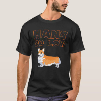 Corgi Dog - HANS SO LOW T-Shirt