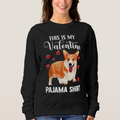 Corgi Dog Is My Valentine Corgi Dog Valentines Day Sweatshirt