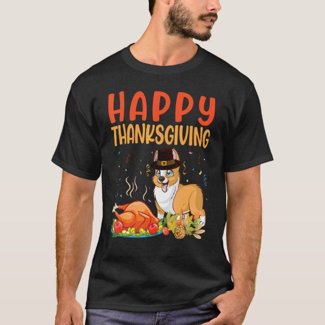 Corgi Dog Look Turkey Meat Dish Happy Our Thanksgi T-Shirt (Front)