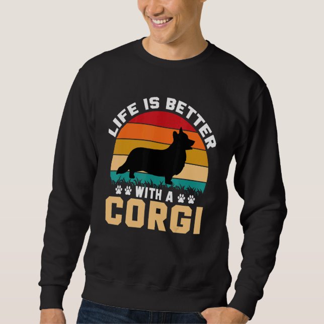Corgi dog lover gifts idea - life is better with C Sweatshirt (Front)