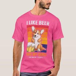 Corgi Dog Lover Shirt I Like Beer And My Corgi Des