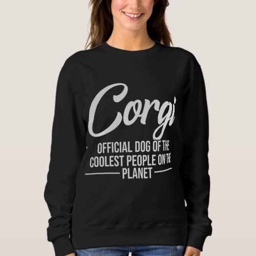 Corgi Dog Of Coolest People _ Funny Corgi Lovers G Sweatshirt