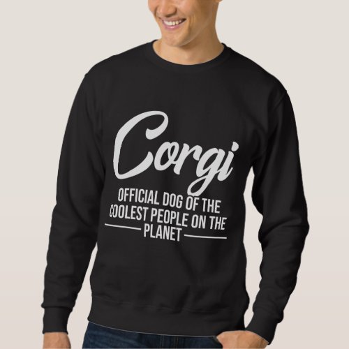Corgi Dog Of Coolest People _ Funny Corgi Lovers G Sweatshirt