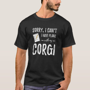 Corgi Dog Plans Dog Mom T-Shirt