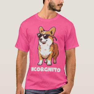 Corgi Dog Sunglasses Incorgnito Funny Saying Men W T-Shirt