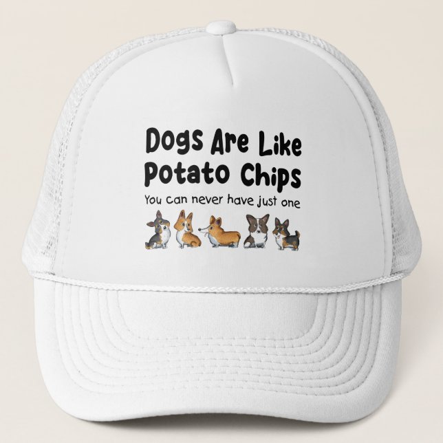 Corgi Dogs Are Like Potato Chips You Can Never Trucker Hat (Front)