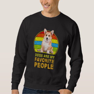 Corgi Dogs Are My Favorite People Sweatshirt
