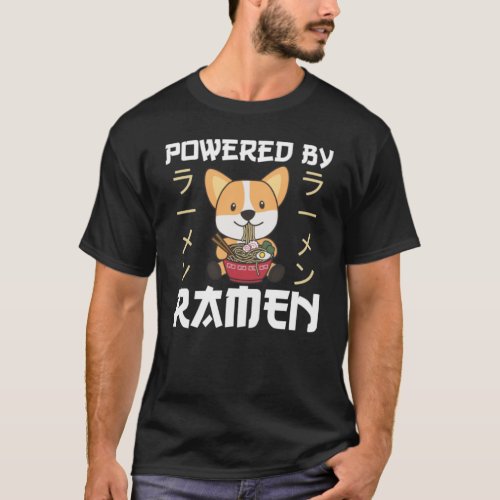 Corgi Eating Ramen _ Cute Kawaii Noodles _ Powered T_Shirt