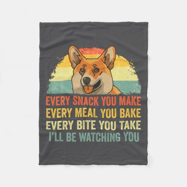 Corgi Every Snack You Make Ill Be Watching Dog  Fleece Blanket (Front)