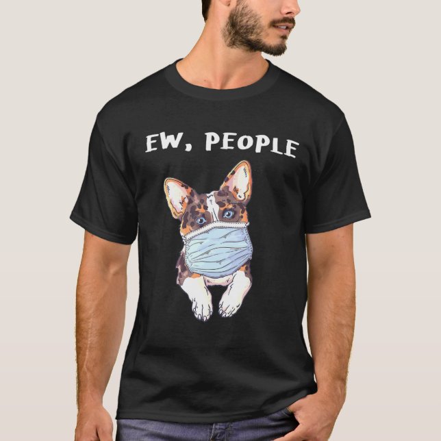 Corgi Ew People Dog Wearing A Face Mask T-Shirt (Front)