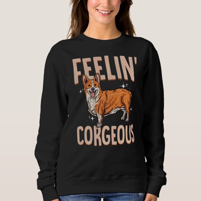 Corgi Feelin' Corgeous Cute Corgi Dog Breed Sweatshirt (Front)