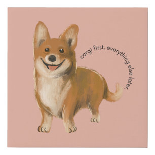 'Corgi first, everything else later.' Corgi Lover Faux Canvas Print
