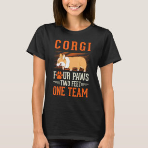 Corgi four paws two feet one team Corgi T-Shirt
