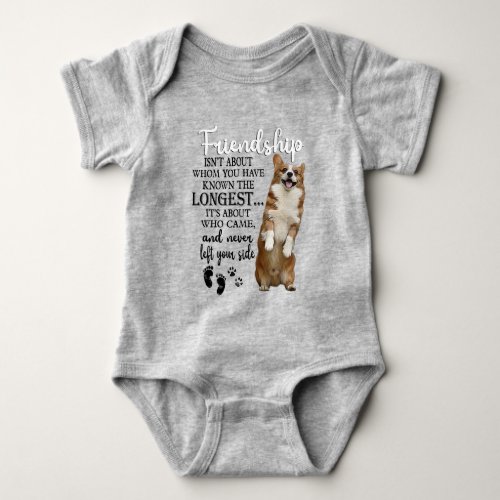 Corgi Friendship Isnt About Whom You Have Known Baby Bodysuit