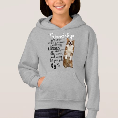 Corgi Friendship Isnt About Whom You Have Known Hoodie