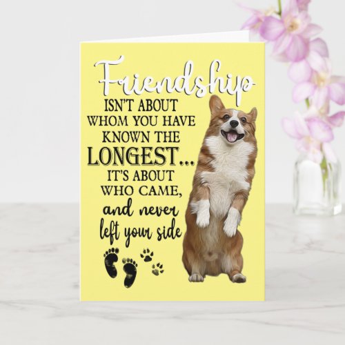 Corgi Friendship Isnt About Whom You Have Known T Card