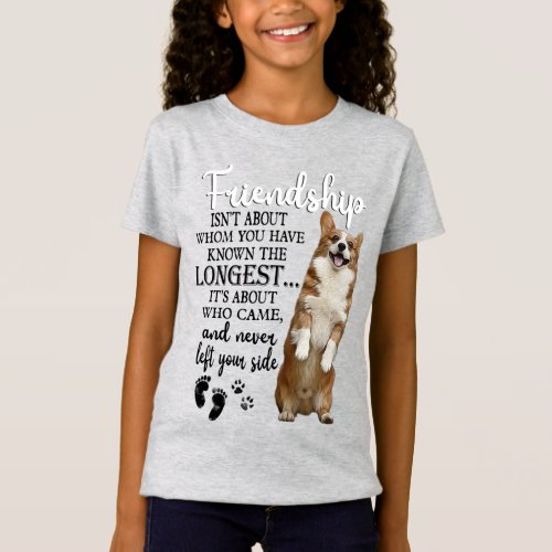 Corgi Friendship Isnt About Whom You Have Known T_Shirt