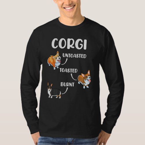 Corgi  Funny Dog Lovers  Untoasted Toasted Burnt T_Shirt