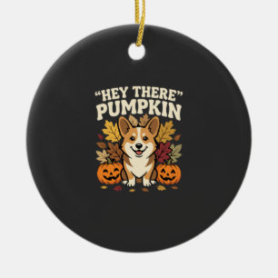 Corgi Halloween Hey There Pumpkin Design Ceramic Ornament