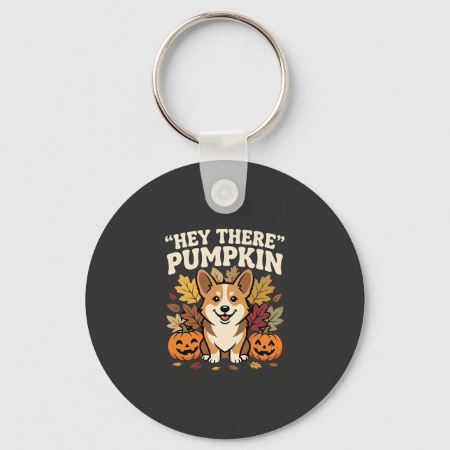 Corgi Halloween Hey There Pumpkin Design Keychain (Front)