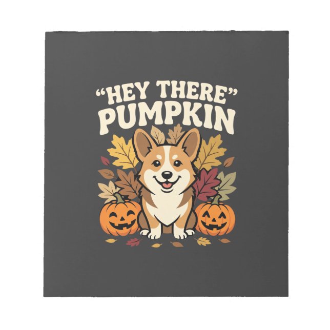 Corgi Halloween Hey There Pumpkin Design Notepad (Front)