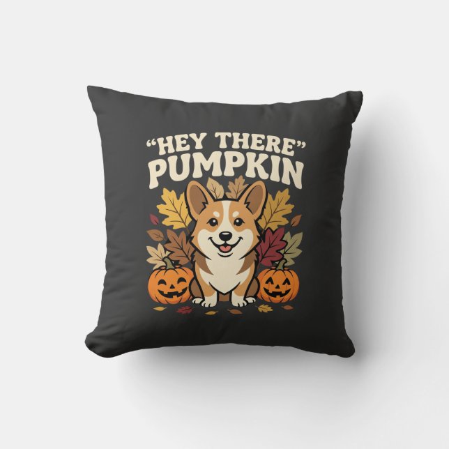 Corgi Halloween Hey There Pumpkin Design Throw Pillow (Front)