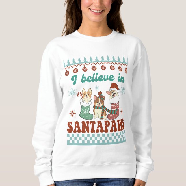 Corgi I Believe In Santa Paws Sweatshirt (Front)
