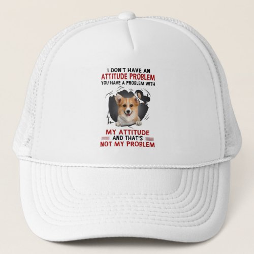 corgi i dont have an attitude problem corgi lover trucker hat
