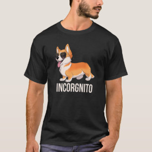 Corgi Incorgnito Cute Incognito Corgi With Sunglas T-Shirt