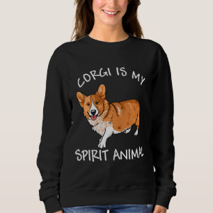 Corgi Is My Spirit Animal Dog Owner Gif Sweatshirt
