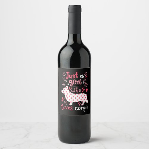Corgi Just A Girl Corgis Gift Wine Label