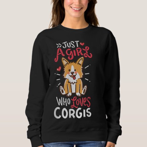 Corgi Just A Girl Who Loves Corgis Sweatshirt